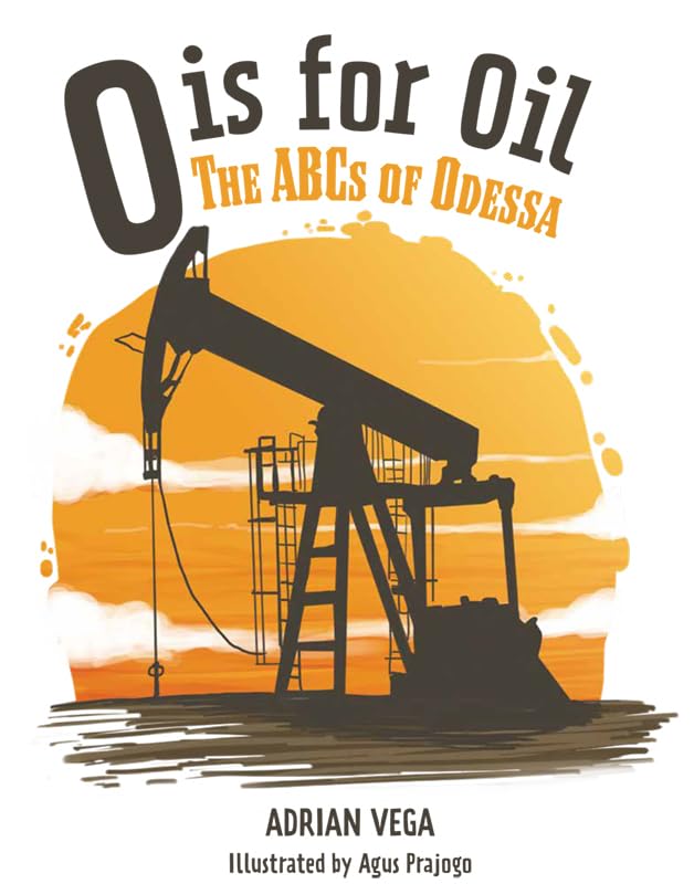 Cover of O is for Oil, the ABCs of Odessa children's book.