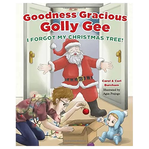 Goodness Gracious Golly Gee: I Forgot My Christmas Tree!